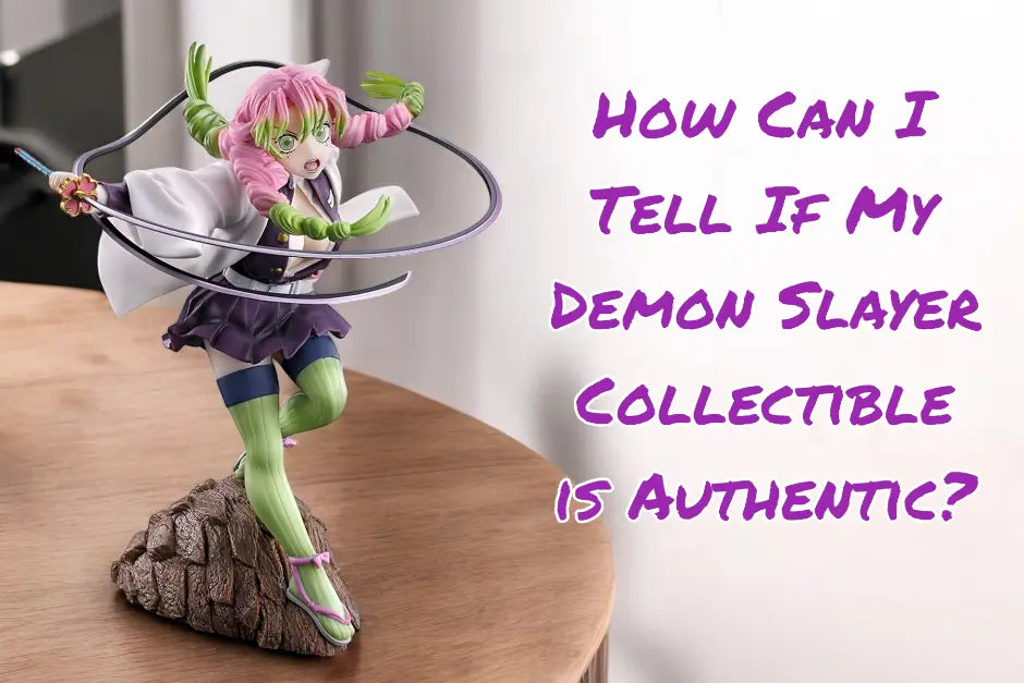 How Can I Tell If My Demon Slayer Collectible is Authentic?