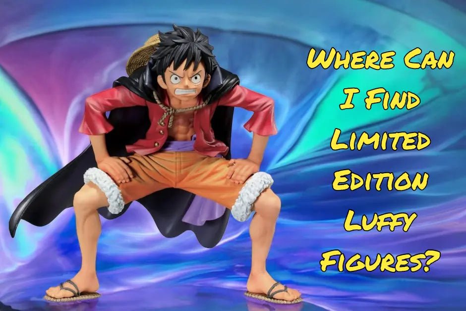 Where Can I Find Limited Edition Luffy Figures? - Fundom